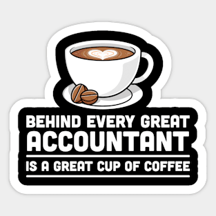 Behind every great Accountant is a great cup of coffee Sticker